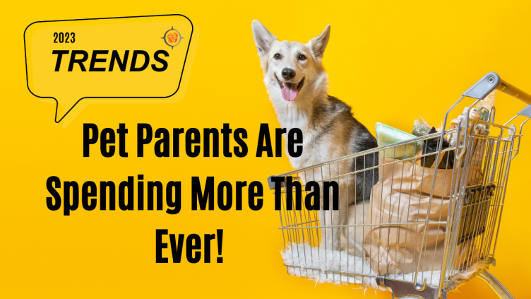 Trent Watch – Pet Parents Are Spending More Than Ever!