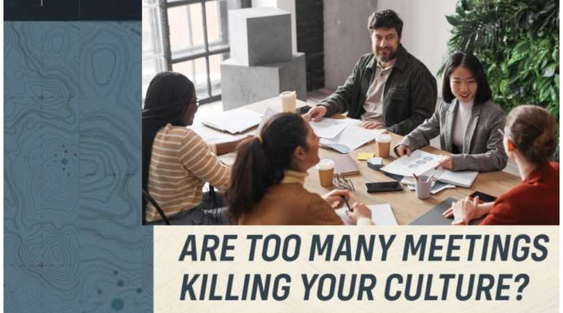 Are too Many Meetings killing your Culture?
