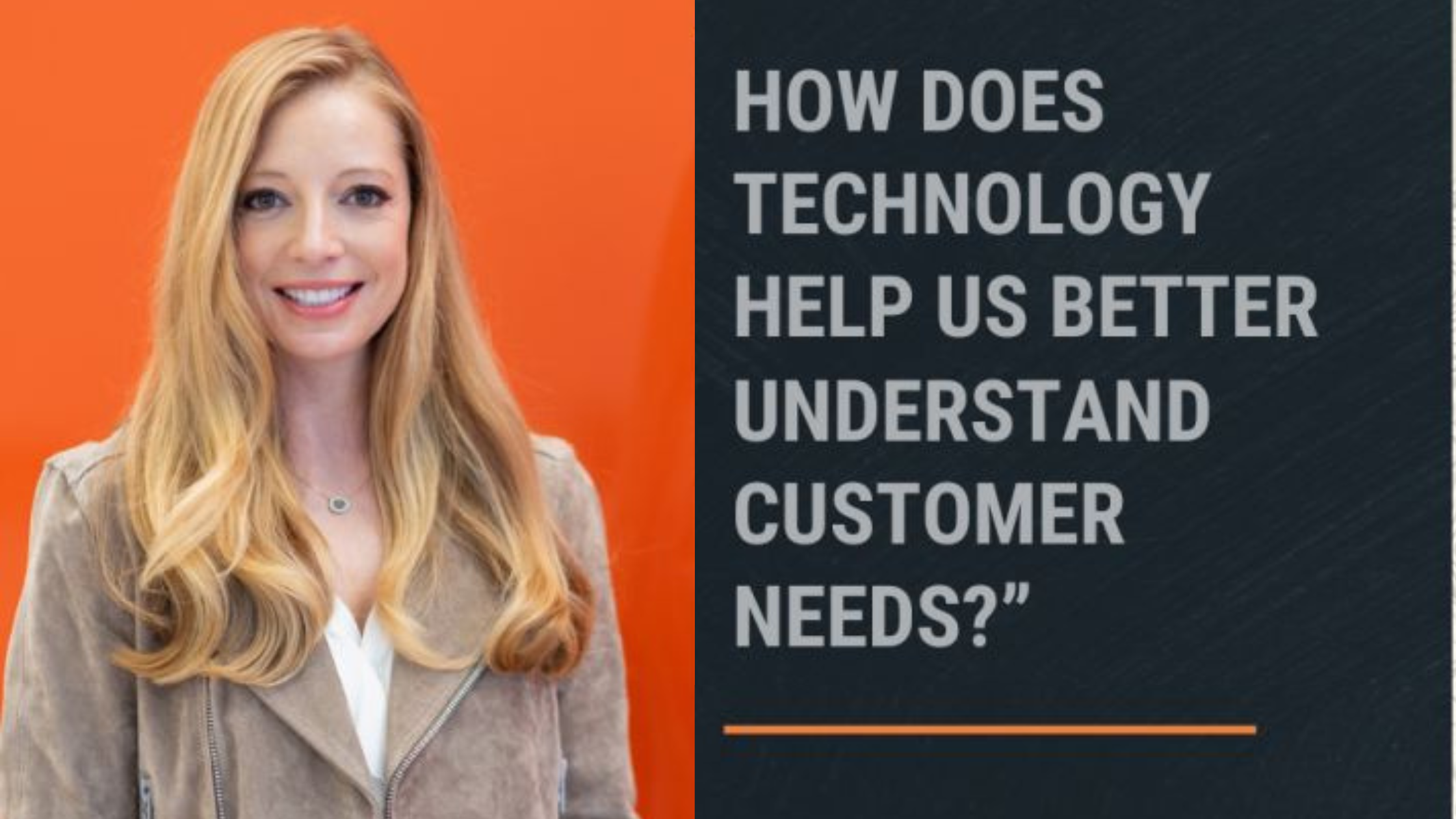 How tech is playing matchmaker between our business and the needs of our customers?
