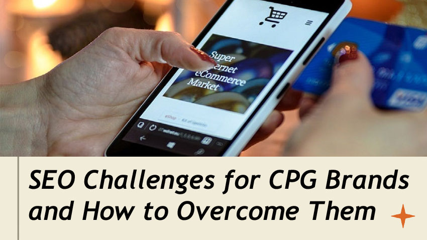 SEO Challenges for CPG Brands and How to Overcome Them
